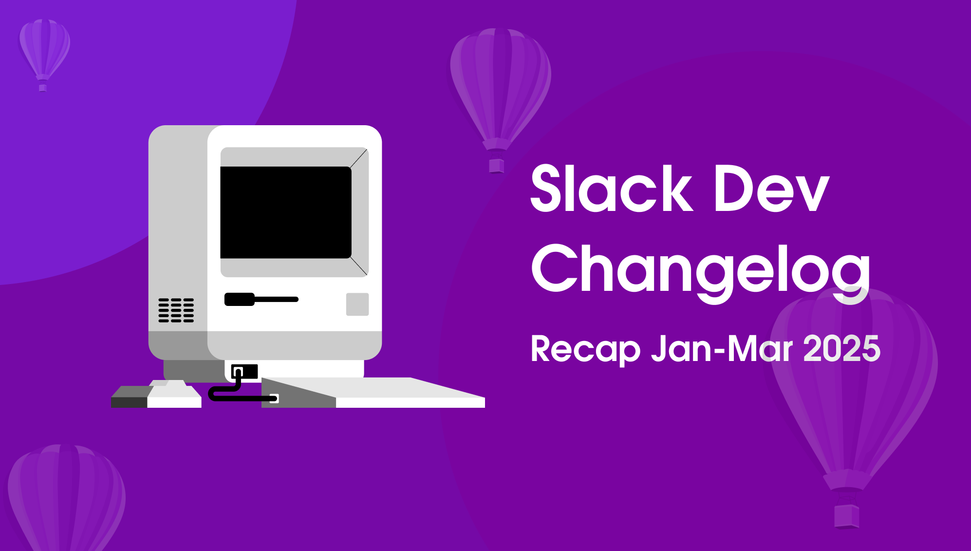 Slack Developer Changelog Recap: January – March 2025