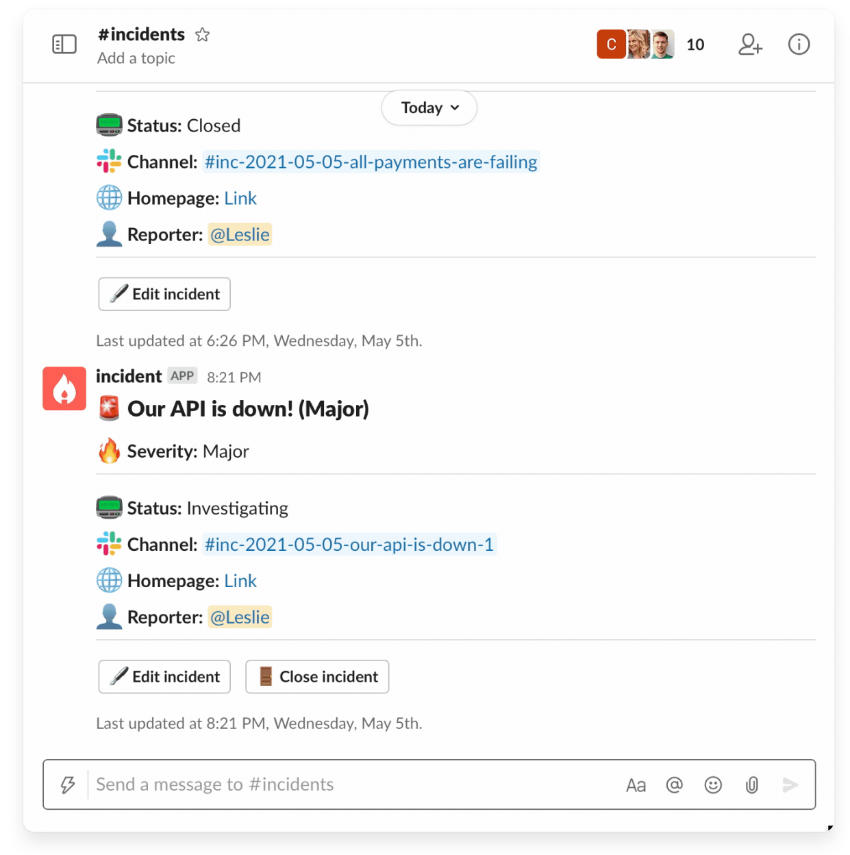 Slack channel view titled '#incidents.' Two incident updates are displayed. The first update shows a closed incident with the status 'Closed,' channel link '#inc-2021-05-05-all-payments-are-failing,' a homepage link, and reporter '@Leslie.' Buttons labeled 'Edit incident' are below. The second update reports a major incident titled 'Our API is down! (Major)' with a severity of 'Major,' status 'Investigating,' channel link '#inc-2021-05-05-our-api-is-down-1,' homepage link, and reporter '@Leslie.' Buttons labeled 'Edit incident' and 'Close incident' are included. The message input field is visible at the bottom.