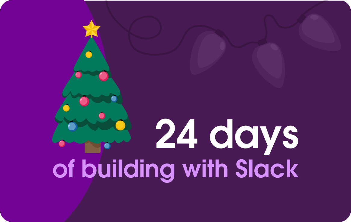 24 Days of Building with Slack